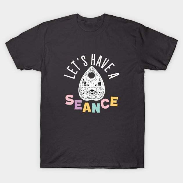 Let's Have a Seance! Spirit Board Planchette T-Shirt by Perpetual Brunch